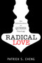 Radical Love (Introduction to Queer Theology) by Patrick S. Cheng, 9781596271326