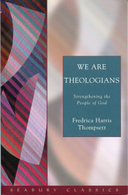 We Are Theologians (Strengthening the People of God) by Fredrica Harris Thompsett, 9781596280007