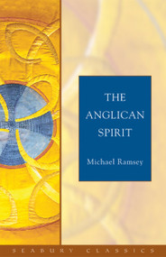 The Anglican Spirit (Seabury Classics) by Michael Ramsey, Dale Coleman, 9781596280045