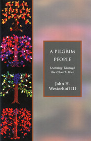 A Pilgrim People (Learning Through the Church Year) by John H. Westerhoff, 9781596280106