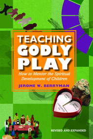 Teaching Godly Play (How to Mentor the Spiritual Development of Children) by Jerome W. Berryman, 9781606740484