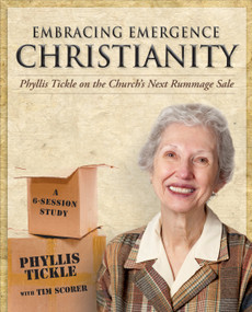 Embracing Emergence Christianity Participant's Workbook (Phyllis Tickle on the Church's Next Rummage Sale) by Phyllis Tickle, Tim Scorer, 9781606740712