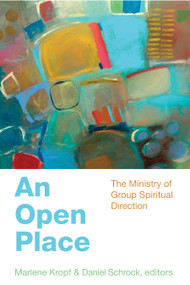 An Open Place (The Ministry of Group Spiritual Direction) by Daniel Schrock, Marlene Kropf, 9780819228161