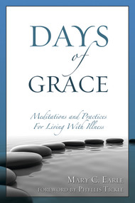 Days of Grace (Meditation and Practices for Living with Illness) by Mary C. Earle, Phyllis Tickle, 9780819223647