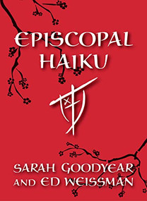 Episcopal Haiku by Sarah Goodyear, Ed Weissman, 9781596270794
