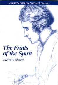 Fruits of the Spirit (Treasures from the Spiritual Classics) by Evelyn Underhill, 9780819213143