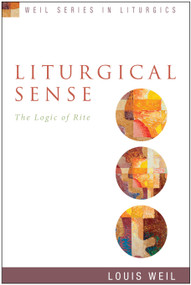 Liturgical Sense (The Logic of Rite) by Louis Weil, 9781596272439