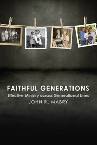 Faithful Generations (Effective Ministry Across Generational Lines) by John R. Mabry, 9780819228208