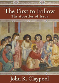 The First to Follow (The Apostles of Jesus) by John R. Claypool, 9780819222961
