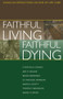 Faithful Living, Faithful Dying (Anglican Reflections on End of Life Care) by , 9780819218308