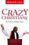 Crazy Christians (A Call to Follow Jesus) by Michael B. Curry, Katharine Jefferts Schori, 9780819228857