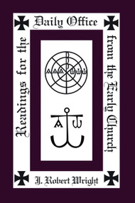 Readings from the Daily Office for the Early Church by J. Robert Wright, 9780898698985