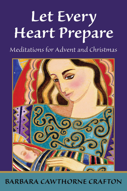 Let Every Heart Prepare (Meditations for Advent and Christmas) by Barbara Cawthorne Crafton, 9780819217554