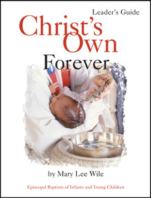 Christ's Own Forever (Episcopal Baptism of Infants and Young Children) by Mary Lee Wile, 9781931960021