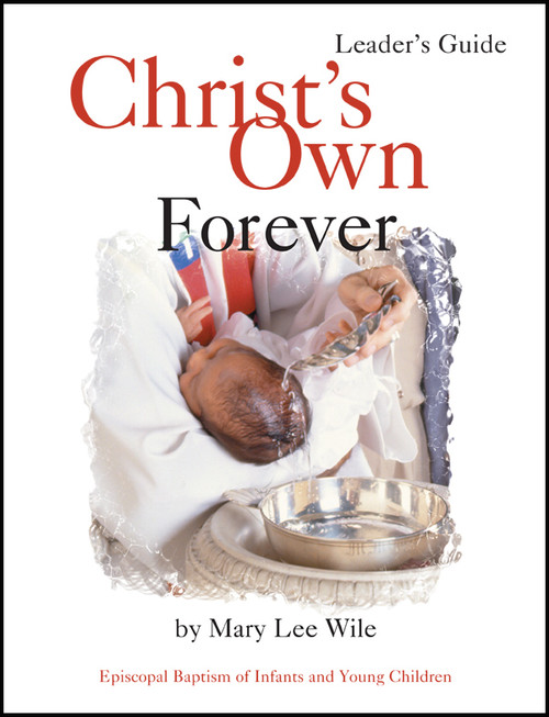 Christ's Own Forever (Episcopal Baptism of Infants and Young Children) by Mary Lee Wile, 9781931960021