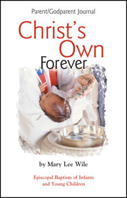 Christ's Own Forever (Episcopal Baptism of Infants and Young Children; Parent/Godparent Journal) by Mary Lee Wile, 9781931960038