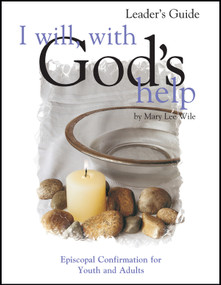 I Will, with God's Help Leader's Guide (Episcopal Confirmation for Youth and Adults) by Mary Lee Wile, 9781889108735