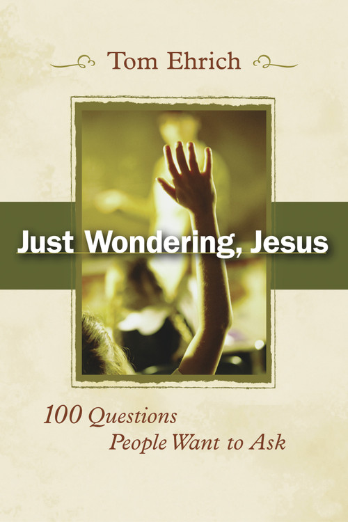 Just Wondering, Jesus (100 Questions People Want to Ask) by Tom Ehrich, 9780819221469
