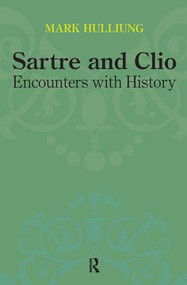 Sartre and Clio (Encounters with History) by Mark Hulliung, 9781612050447
