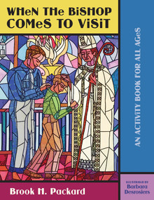 When the Bishop Comes to Visit (An Activity Book for All Ages) by Brook H. Packard, Barbara Desrosiers, 9780819229151