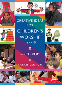 Creative Ideas for Children's Worship - Year B (Based on the Sunday Gospels, with CD) by Sarah Lenton, 9781606740958