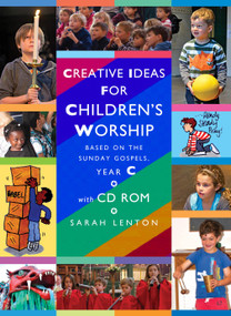 Creative Ideas for Children's Worship - Year C (Based on the Sunday Gospels, with CD ROM) by Sarah Lenton, 9781606741252