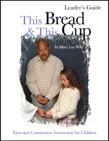 This Bread and This Cup Leaders Guide (Episcopal Communion study) by Mary Lee Wile, 9781931960366
