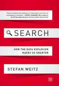 Search (How the Data Explosion Makes Us Smarter) by Stefan Weitz, 9781629560342