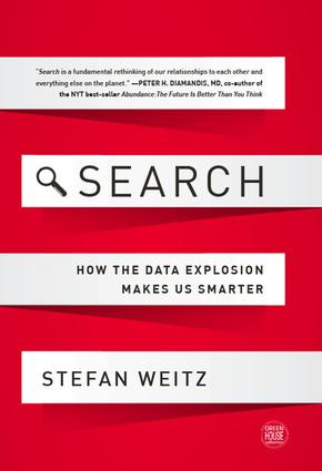 Search (How the Data Explosion Makes Us Smarter) by Stefan Weitz, 9781629560342