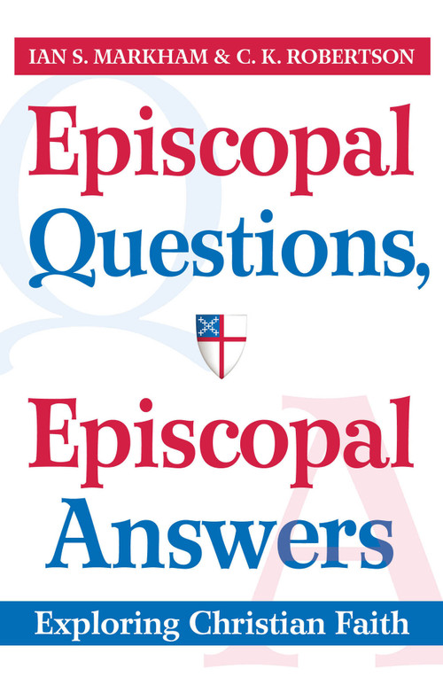 Episcopal Questions, Episcopal Answers (Exploring Christian Faith) by C.K. Robertson, The Very Rev. Ian S. Markham PhD, 9780819223098