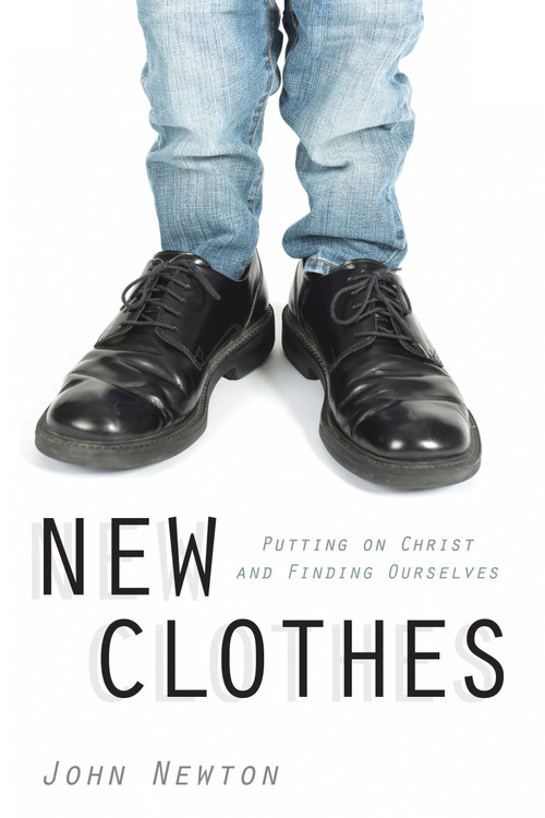 New Clothes (Putting on Christ and Finding Ourselves) by John Newton, 9780819229038