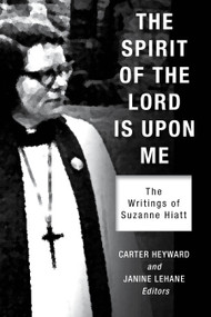 The Spirit of the Lord Is Upon Me (The Writings of Suzanne Hiatt) by Carter Heyward, Janine LeHane, 9781596272620