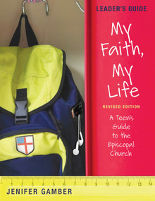 My Faith, My Life, Leader's Guide Revised Edition (A Teen's Guide to the Episcopal Church) by Jenifer Gamber, 9780819229649