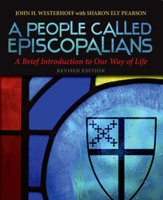 A People Called Episcopalians (A Brief Introduction to Our Way of Life (Revised Edition)) by John H. Westerhoff, Sharon Ely Pearson, 9780819231888