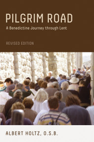 Pilgrim Road, Revised Edition (A Benedictine Journey Through Lent) by Albert Holtz, 9780819229816