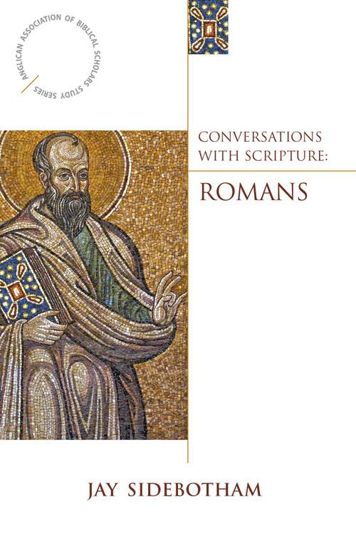 Conversations with Scripture (Romans) by Jay Sidebotham, 9780819229915