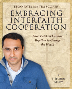 Embracing Interfaith Cooperation Participant's Workbook (Eboo Patel on Coming Together to Change the World) by Eboo Patel, Tim Scorer, 9781606741191