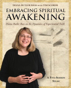 Embracing Spiritual Awakening Guide (Diana Butler Bass on the Dynamics of Experiential Faith - GUIDE) by Diana Butler Bass, Tim Scorer, 9781606741146
