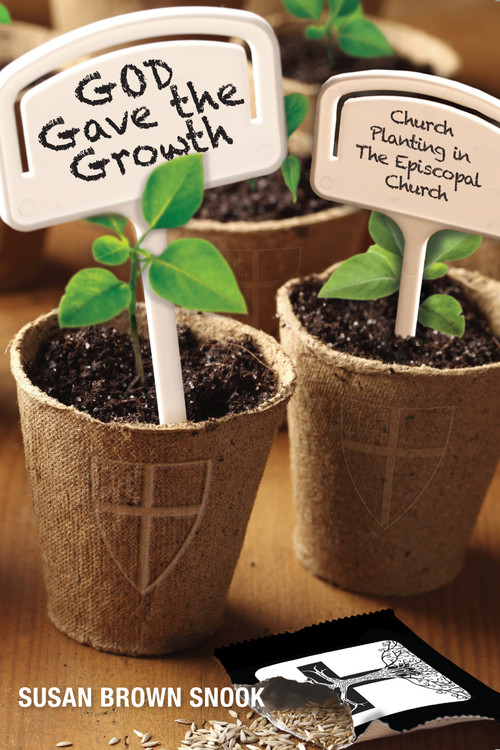 God Gave the Growth (Church Planting in the Episcopal Church) by Susan Brown Snook, C. Andrew Doyle, 9780819229977