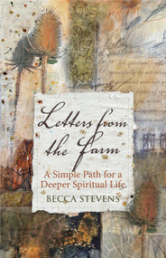 Letters from the Farm (A Simple Path for a Deeper Spiritual Life) by Becca Stevens, 9780819231758
