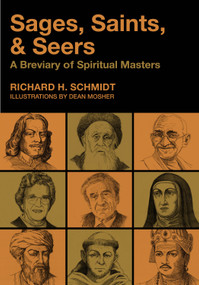 Sages, Saints, & Seers (A Breviary of Spiritual Masters) by Richard H. Schmidt, Dean Mosher, 9780819229267