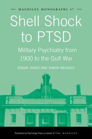Shell Shock to PTSD (Military Psychiatry from 1900 to the Gulf War) by Edgar Jones, Simon Wessely, 9781841695808
