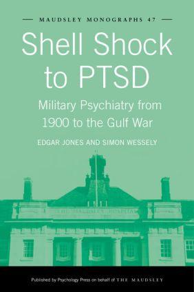 Shell Shock to PTSD (Military Psychiatry from 1900 to the Gulf War) by Edgar Jones, Simon Wessely, 9781841695808
