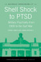 Shell Shock to PTSD (Military Psychiatry from 1900 to the Gulf War) by Edgar Jones, Simon Wessely, 9781841695808