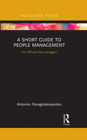A Short Guide to People Management (For HR and Line Managers) by Antonios Panagiotakopoulos, 9781472478528