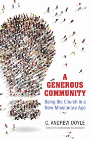 A Generous Community (Being the Church in a New Missionary Age) by C. Andrew Doyle, 9780819232304
