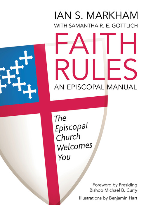 Faith Rules (An Episcopal Manual) by Samantha R. E. Gottlich, Ian S. Markham, Michael B. Curry, 9780819232977