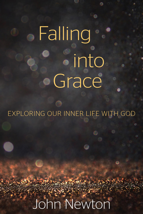 Falling into Grace (Exploring Our Inner Life with God) by John Newton, 9780819232618