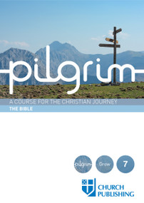 Pilgrim - The Bible (A Course for the Christian Journey) by Stephen Cottrell, Paula Gooder, Steven Croft, Robert Atwell, Sharon Ely Pearson, 9780898699548