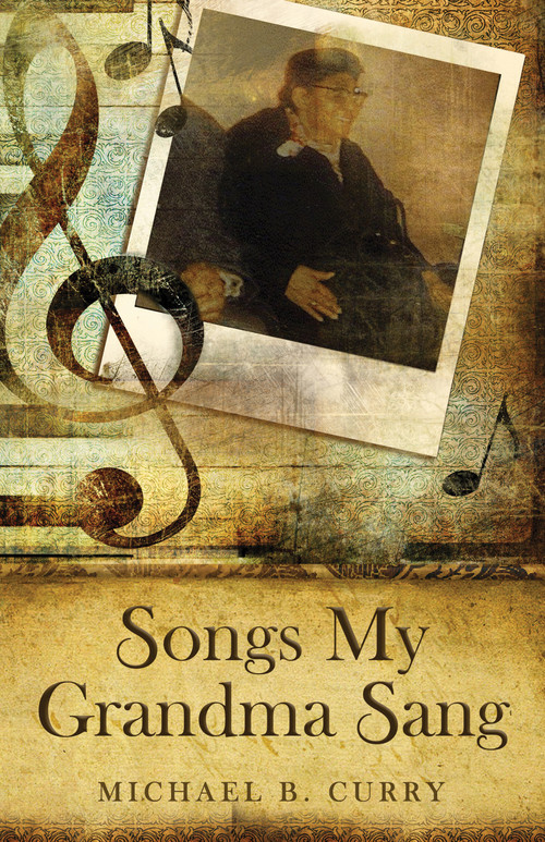 Songs My Grandma Sang by Michael B. Curry, 9780819229939